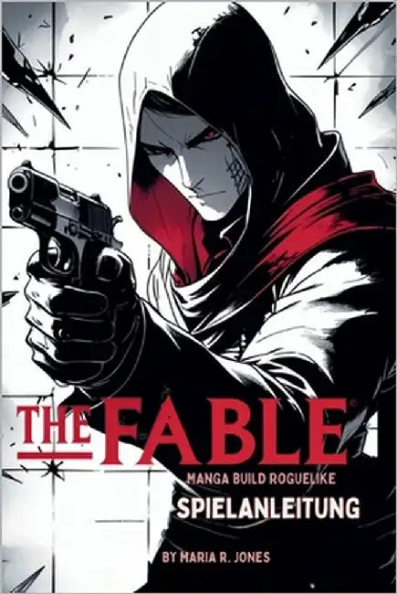 The Fable Manga Build Roguelike Spielanleitung: Ein ausführliches Strategie- und Taktik-Kompendium, um jeden Aspekt zu meistern, von den Grundlagen fü by Jones, Maria R.