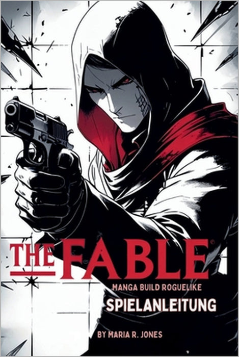 The Fable Manga Build Roguelike Spielanleitung: Ein ausführliches Strategie- und Taktik-Kompendium, um jeden Aspekt zu meistern, von den Grundlagen fü by Maria R. Jones, Maria R. Jones