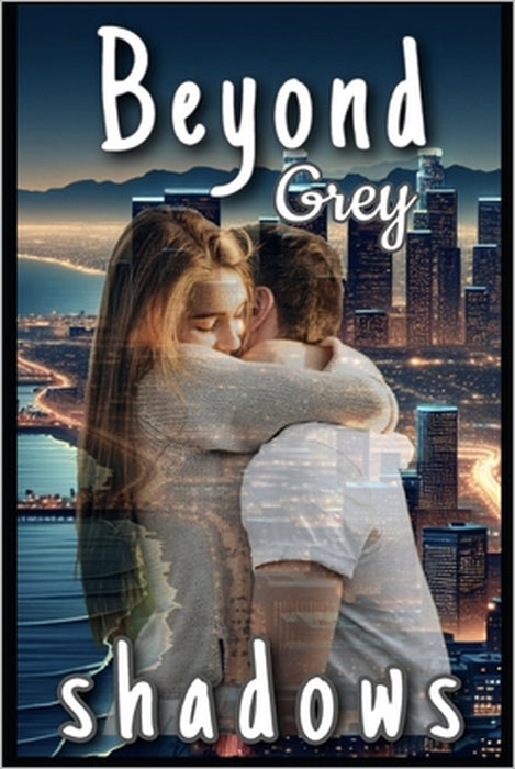 Beyond Grey Shadows: Sequel to "Between The Shadows" by L. M. Morin
