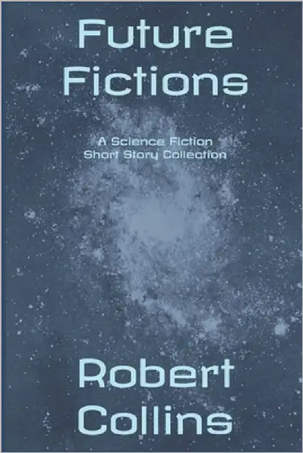 Future Fictions by Collins, Robert L.