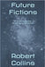 Future Fictions by Collins, Robert L.