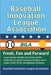 Baseball Innovation League Association: Fresh, Fun and Forward: In partnership with Max Innovation and Min Restriction to uphold Fairness and Safety, by League Association, Baseball Innovation