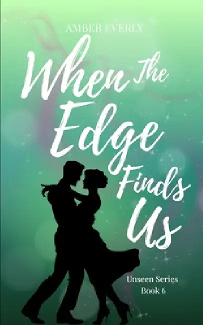 When the Edge Finds Us by Amber Everly