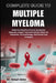 Complete Guide to Multiple Myeloma: Understanding Blood Cancer, Symptoms, Diagnosis, Stages, Treatment Options, Stem Cell Transplant, Immunotherapy, A by Omari Zeke