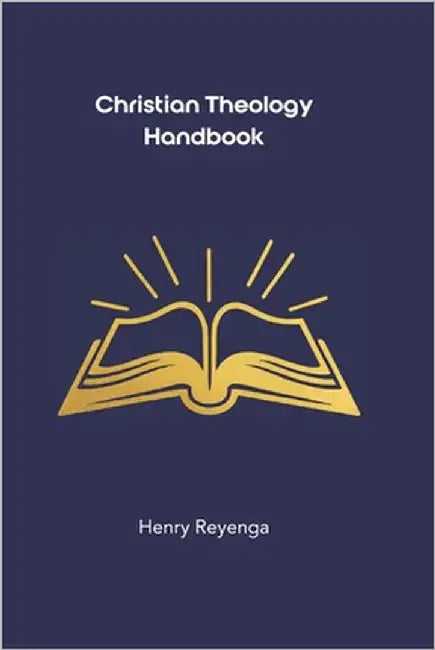 Christian Theology Handbook by Reyenga, Henry