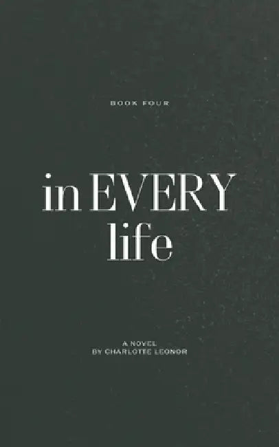 In Every Life: I Loved You First: Book Four by Charlotte Leonor