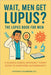 Wait, Men Get Lupus?: The Lupus Book for Men by Antoine Chamberie