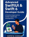 Advanced SwiftUI & Swift 6 Developer Guide: A Practical Approach to Modern Apple App Development by Chandler, Harper M.