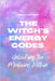 The Witch's Energy Codes - Unlocking the Medicine Within by Callaghan, Nichole