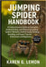 Jumping Spider Handbook: A Comprehensive Guide to Caring for, Understanding, and Observing Jumping Spiders Behavior, Habitat Setup, Feeding, Breeding, by G. Lemon, Karen