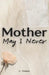 Mother May I Never by J. Nadine
