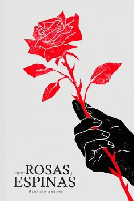 Entre Rosas y Espinas by Mauricio Amione