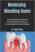 Reversing Bleeding Gums: A Comprehensive Guide to Restoring Gum Health and Preventing Periodontal Disease by Cannor West