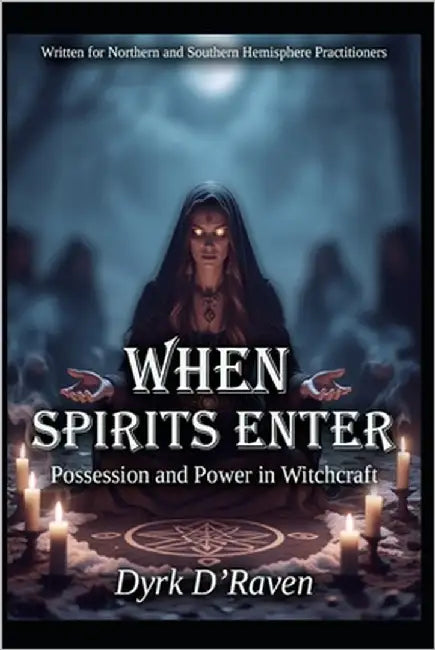 When Spirits Enter: Possession and Power in Witchcraft by Hurn, Raymond
