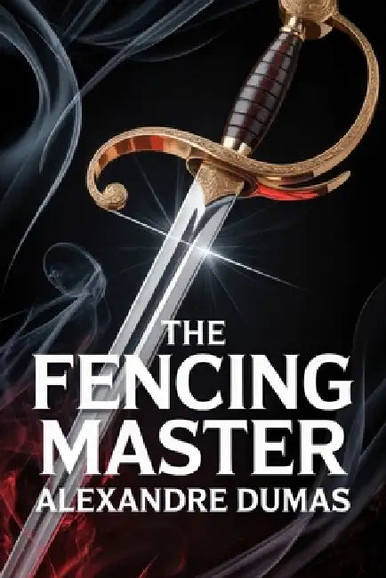 The Fencing Master: A New Translation by Serge Laclos, Alexandre Dumas