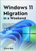 Windows 11 Migration in a Weekend: A Step-by-Step Guide for Windows 10 Users to Upgrade Safely, Fix Drivers & Restore Files by Bax, Chris