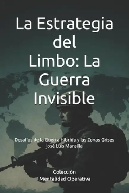 La Estrategia del Limbo: Desafíos de la Guerra Híbrida y las Zonas Grises by José Luis Mansilla