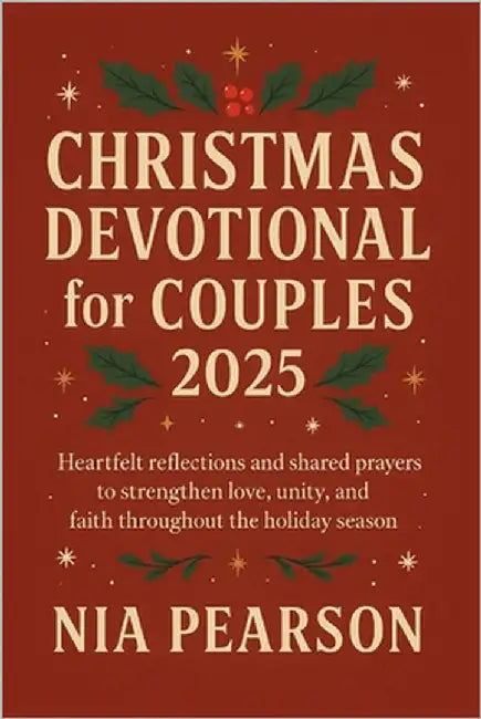 Christmas Devotional for Couples 2025: Heartfelt reflections and shared prayers to strengthen love, unity, and faith throughout the holiday season by Pearson, Nia