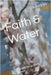 Faith & Water: The soft life guide to growth by Y. Dinwiddie