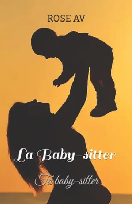 La baby-sitter: Ta baby-sitter by Rose Av