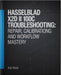 Hasselblad X2D II 100C Troubleshooting: Repair, Calibration, and Workflow Mastery by Kate Bright