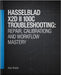 Hasselblad X2D II 100C Troubleshooting: Repair, Calibration, and Workflow Mastery by Bright, Kate