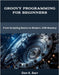 Groovy Programming for Beginners: From Scripting Basics to Modern JVM Mastery by Barr, Don K.