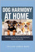 Dog Harmony at Home: Training Tips for Multi-Dog Families & Peaceful Pack Life by James Reed, Taylor