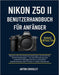 Nikon Z50 II Benutzerhandbuch Für Anfänger: Meistern Sie die Kameraeinstellungen mit Schritt-für- Schritt-Anleitungen - von der Einrichtung über prakt by Anton Crossley