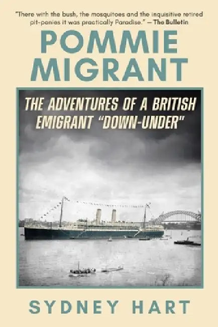 Pommie Migrant: The Adventures of a British Emigrant "Down-Under" by Sydney Hart