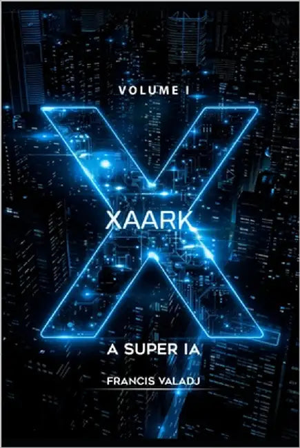 Xaark - A Super Ia: Volume 1 by Valadj, Francis
