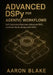 Advanced DSPy for Agentic Workflows: Self-Improving Pipelines, Advanced RAG, and Real-World MLOps with DSPy by Aaron Blake