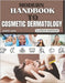 Modern Handbook To Cosmetic Dermatology: The Practitioner's Handbook for Patient Protocols, Applied Clinical Methods, and Integrating Advanced Strateg by Jara, James