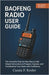 Baofeng Radio User Guide: The Complete Step-by-Step Manual with Simple Instructions to Program, Operate, and Troubleshoot Your Radio with Confidence by P. Kesler, Cassia