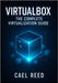 Virtualbox: The Complete Virtualization Guide: Create Development Environments, Test Systems, and Home Labs. Windows, Linux, macOS VMS with Networking by Reed, Cael