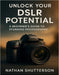 Unlock Your Dslr Potential: A Beginner's Guide to Stunning Photography by Nathan Shutterson