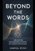 Beyond the Words: Decoding the Hidden Scripts of Human Behavior by Gabriel Wynn