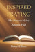 Inspired Prayers: The Prayers of the Apostle Paul by Daniel Elliott