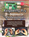 Raspberry Pi 5 from Beginners to Professional: A Comprehensive Step by Step Guide to Building Projects Programming and Mastering Raspberry Pi 5 for Al by Nightshade, Casper