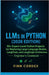 Llms in Python: 50+ Expert-Level Python Projects for Mastering Large Language Models, Langchain, and Langgraph Architectures by Cordex, Finn