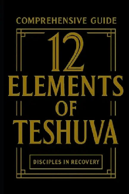 12 Elements of Teshuva: Comprehensive Guide by Rick Flores