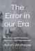 The Error in our Era (B&W) by Adam J. Wuthnow