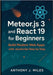 Meteor.js 3 and React 19 for Beginners: Build Modern Web Apps with JavaScript Step by Step by Miles, Anthony J.