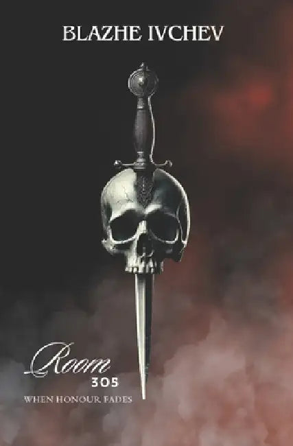 Room 305: When Honour Fades by Blazhe Ivchev