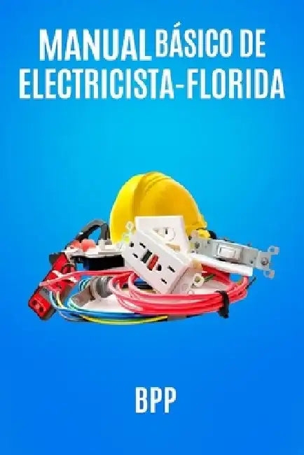 Manual Básico de ELectricista-Florida: Un programa de entrenamiento para principiante o electricista calificado en la industria de la construcción y s by Bpp Torres