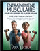 Entraînement Musculaire Pour Les Seniors de Plus de 50 ANS: Guide complet étape par étape pour prévenir les chutes, renforcer ses muscles, améliorer s by Liora, Ava