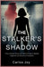 The Stalker's Shadow: The Untold Story of Ruth Finley's Battle Against an Elusive Predator: A Saga of Deception, Fear, and the Shocking Revelation Tha by Joy, Carlos