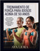 Treinamento de Força Para Idosos Acima de 50 Anos: Guia completo, passo a passo, para prevenir quedas, fortalecer os músculos, melhorar a estabilidade by Liora, Ava