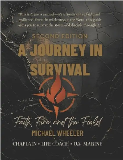 A Journey In Survival: Faith, Fire, and the Field by Wheeler, Michael