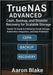 TrueNAS Advanced: Ceph, Backup, and Disaster Recovery for Scalable Storage: Hands-On Guide to Enterprise-Grade Storage, Kubernetes Integration, and Da by Blake, Aaron